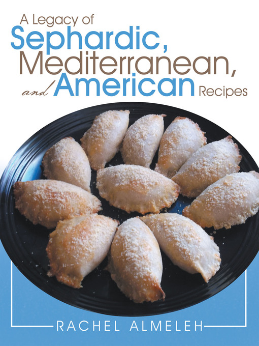 Cover image for A Legacy of Sephardic, Mediterranean, and American Recipes